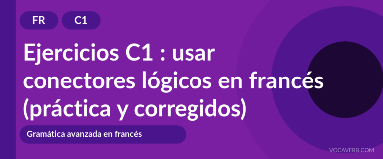 Ejercicios C1 : usar conectores lógicos en francés (práctica y corregidos) [C1]