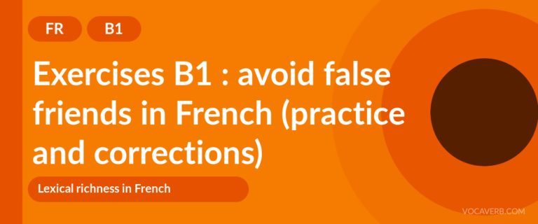 Exercises B1 : avoid false friends in French (practice and corrections) [B1]