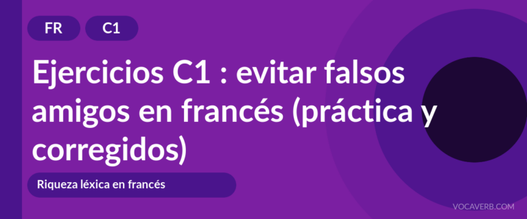 Ejercicios C1 : evitar falsos amigos en francés (práctica y corregidos) [C1]