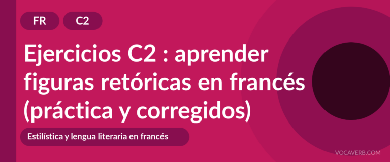 Ejercicios C2 : aprender figuras retóricas en francés (práctica y corregidos) [C2]