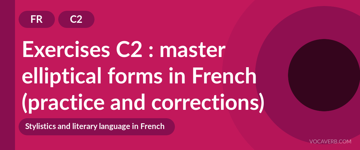 Exercises C2 : master elliptical forms in French (practice and corrections) [C2]