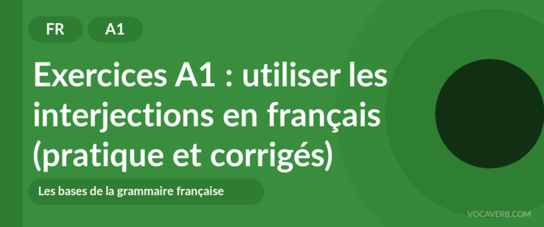 Exercices A1 : utiliser les interjections en français (pratique et corrigés) [A1]