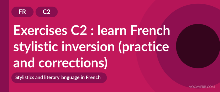 Exercises C2 : learn French stylistic inversion (practice and corrections) [C2]