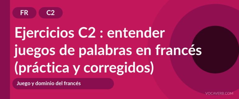 Ejercicios C2 : entender juegos de palabras en francés (práctica y corregidos) [C2]