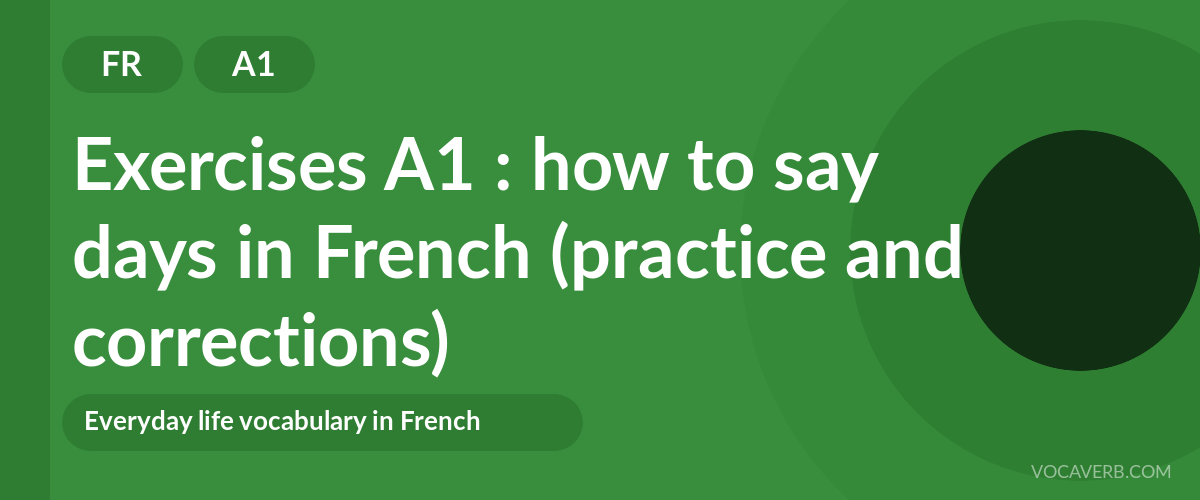 Exercises A1 : how to say days in French (practice and corrections) [A1]