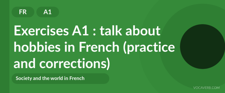 Exercises A1 : talk about hobbies in French (practice and corrections) [A1]