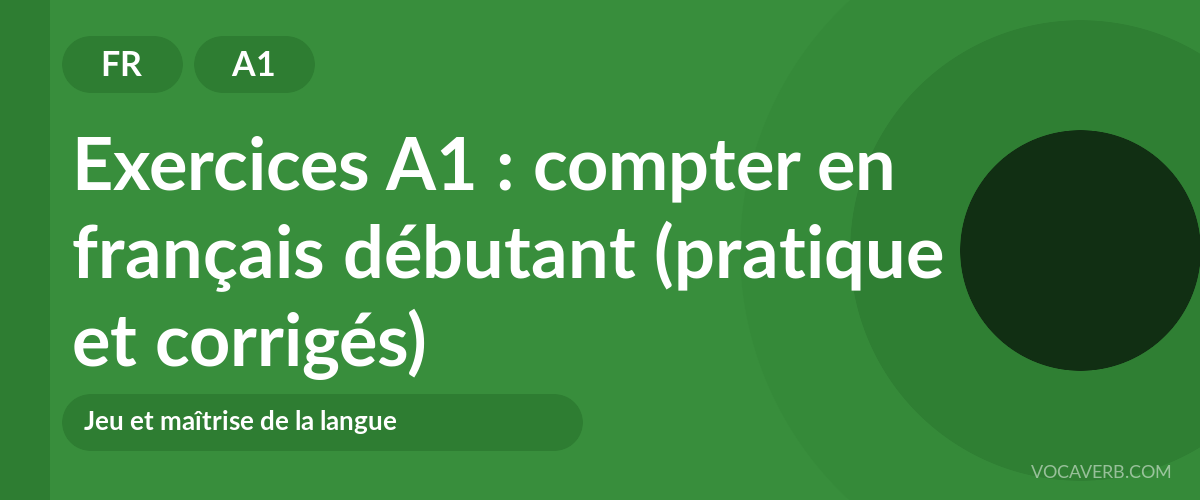 Exercices A1 : compter en français débutant (pratique et corrigés) [A1]