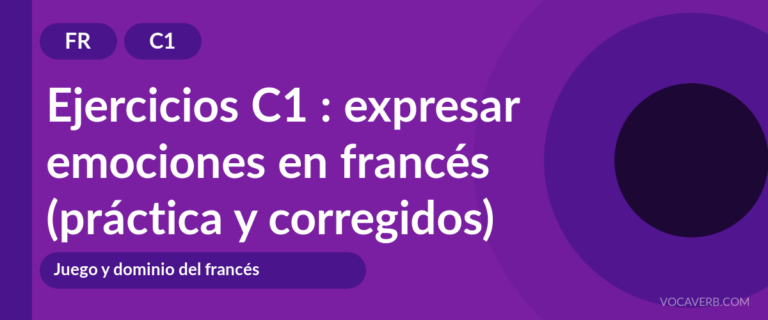 Ejercicios C1 : expresar emociones en francés (práctica y corregidos) [C1]