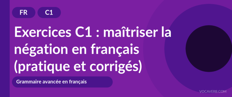 Exercices C1 : maîtriser la négation en français (pratique et corrigés) [C1]