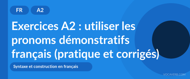 Exercices A2 : utiliser les pronoms démonstratifs français (pratique et corrigés) [A2]