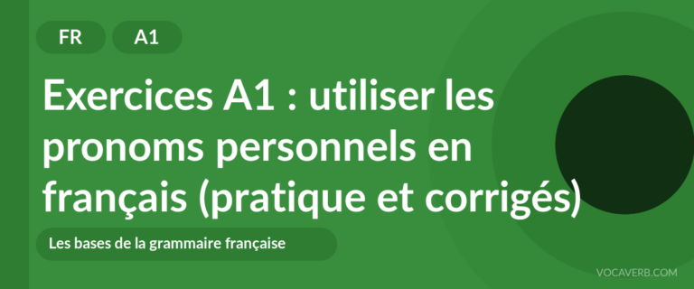 Exercices A1 : utiliser les pronoms personnels en français (pratique et corrigés) [A1]