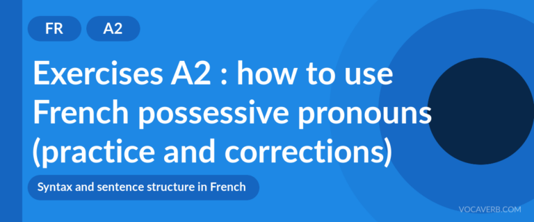Exercises A2 : how to use French possessive pronouns (practice and corrections) [A2]