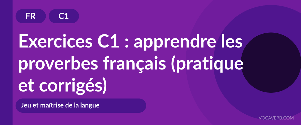 Exercices C1 : apprendre les proverbes français (pratique et corrigés) [C1]