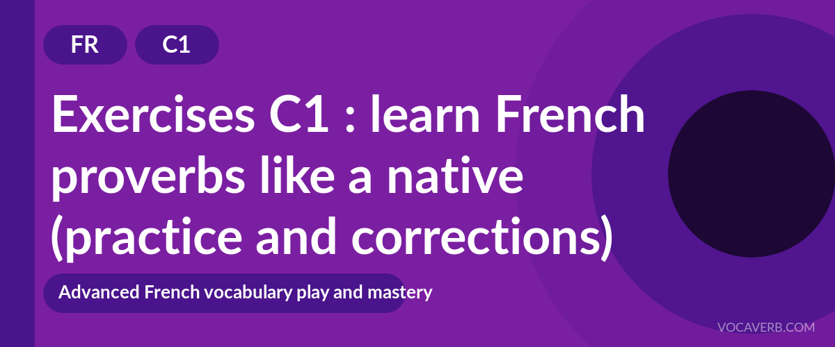 Exercises C1 : learn French proverbs like a native (practice and corrections) [C1]