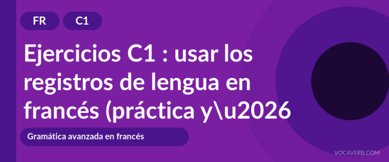 Ejercicios C1 : usar los registros de lengua en francés (práctica y corregidos) [C1]