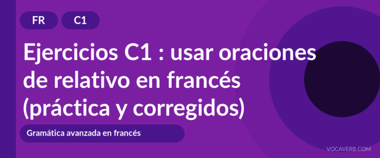 Ejercicios C1 : usar oraciones de relativo en francés (práctica y corregidos) [C1]