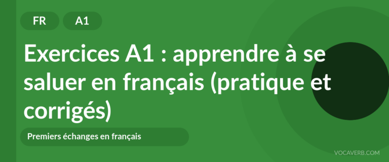 Exercices A1 : apprendre à se saluer en français (pratique et corrigés) [A1]