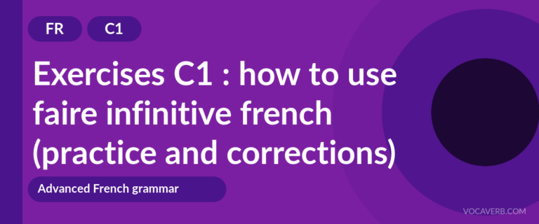 Exercises C1 : how to use faire infinitive french (practice and corrections) [C1]