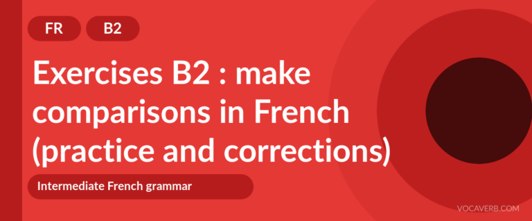 Exercises B2 : make comparisons in French (practice and corrections) [B2]