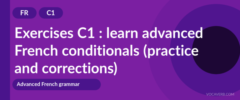 Exercises C1 : learn advanced French conditionals (practice and corrections) [C1]