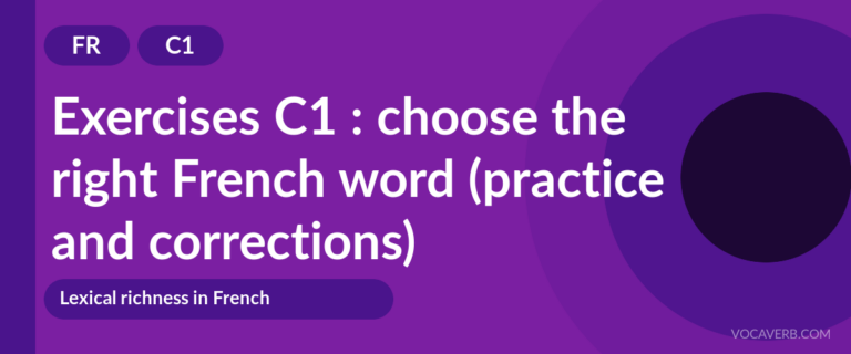 Exercises C1 : choose the right French word (practice and corrections) [C1]