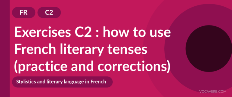 Exercises C2 : how to use French literary tenses (practice and corrections) [C2]