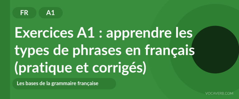 Exercices A1 : apprendre les types de phrases en français (pratique et corrigés) [A1]