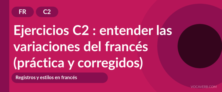 Ejercicios C2 : entender las variaciones del francés (práctica y corregidos) [C2]