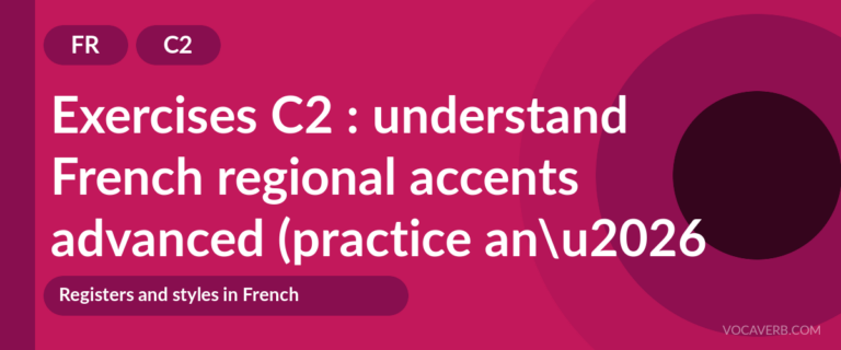 Exercises C2 : understand French regional accents advanced (practice and corrections) [C2]