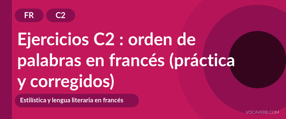 Ejercicios C2 : orden de palabras en francés (práctica y corregidos) [C2]