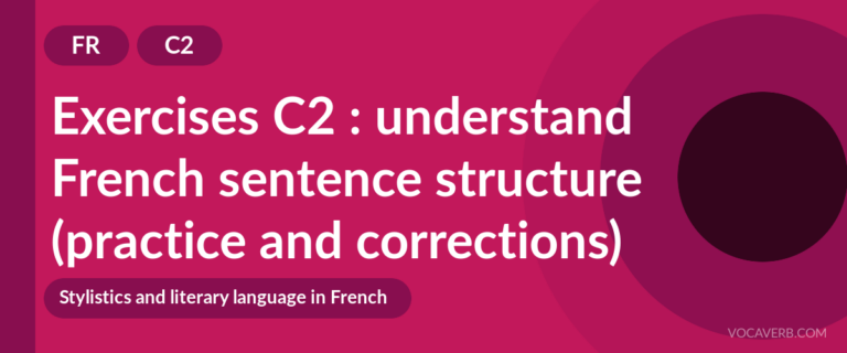 Exercises C2 : understand French sentence structure (practice and corrections) [C2]