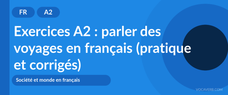 Exercices A2 : parler des voyages en français (pratique et corrigés) [A2]