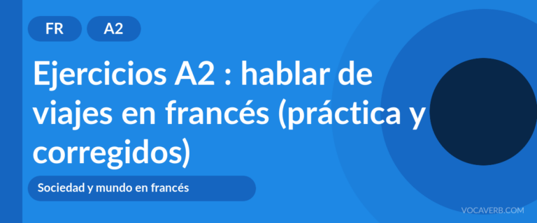 Ejercicios A2 : hablar de viajes en francés (práctica y corregidos) [A2]