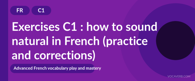 Exercises C1 : how to sound natural in French (practice and corrections) [C1]