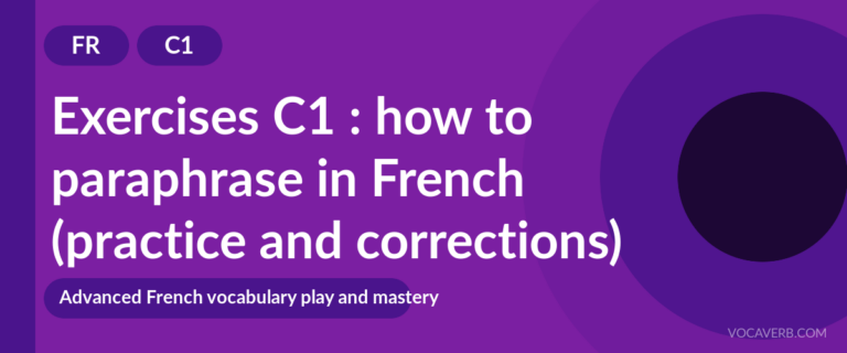 Exercises C1 : how to paraphrase in French (practice and corrections) [C1]