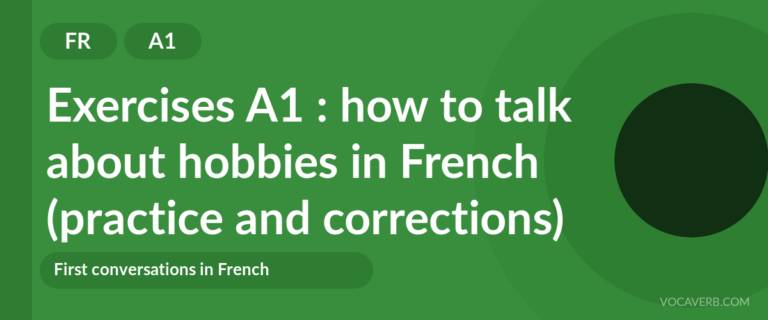 Exercises A1 : how to talk about hobbies in French (practice and corrections) [A1]