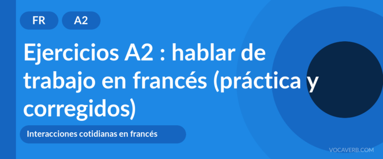 Ejercicios A2 : hablar de trabajo en francés (práctica y corregidos) [A2]