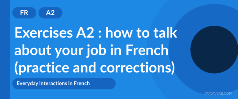 Exercises A2 : how to talk about your job in French (practice and corrections) [A2]