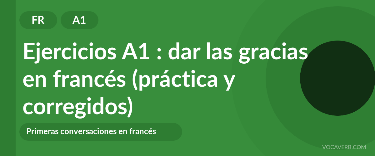 Ejercicios A1 : dar las gracias en francés (práctica y corregidos) [A1]