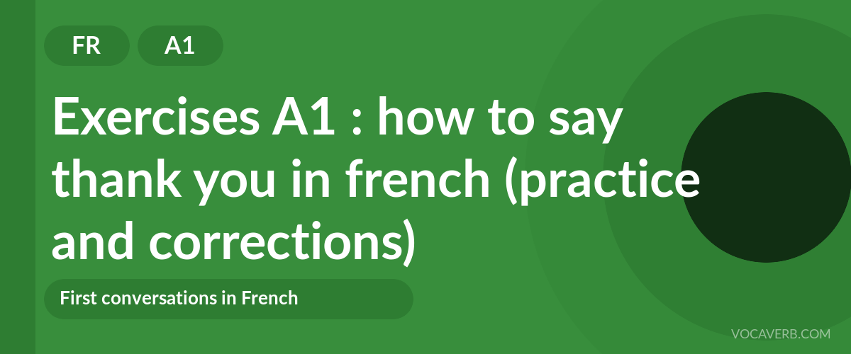 Exercises A1 : how to say thank you in french (practice and corrections) [A1]