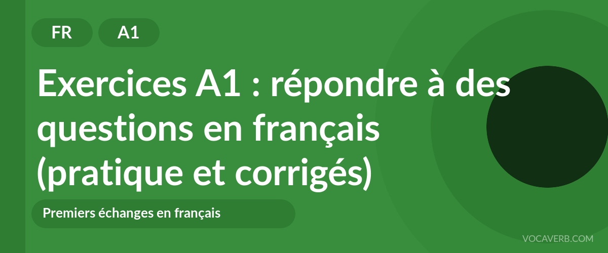 Exercices A1 : répondre à des questions en français (pratique et corrigés) [A1]