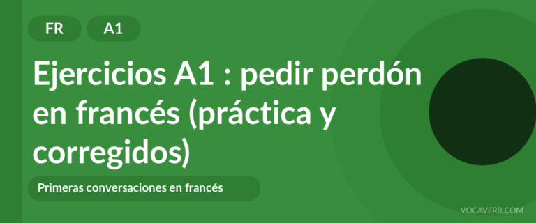 Ejercicios A1 : pedir perdón en francés (práctica y corregidos) [A1]