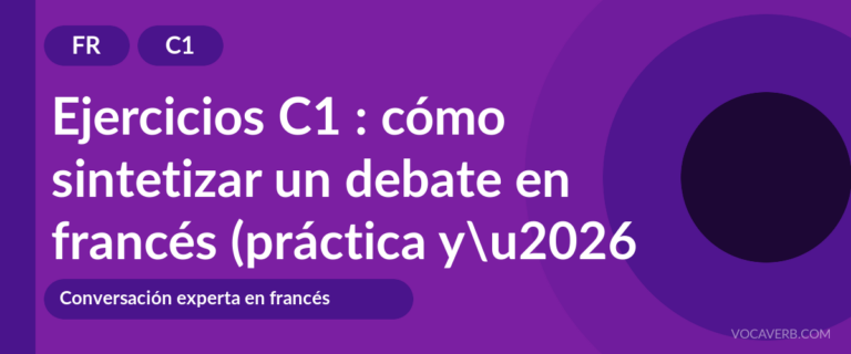Ejercicios C1 : cómo sintetizar un debate en francés (práctica y corregidos) [C1]