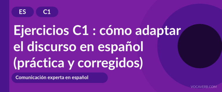 Ejercicios C1 : cómo adaptar el discurso en español (práctica y corregidos) [C1]
