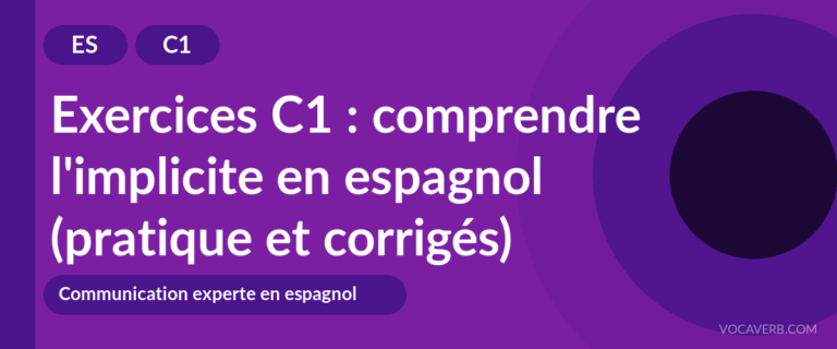 Exercices C1 : comprendre l'implicite en espagnol (pratique et corrigés) [C1]