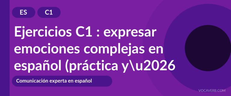 Ejercicios C1 : expresar emociones complejas en español (práctica y corregidos) [C1]