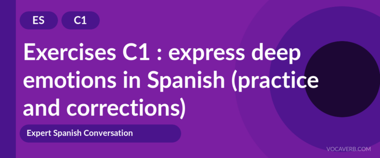 Exercises C1 : express deep emotions in Spanish (practice and corrections) [C1]