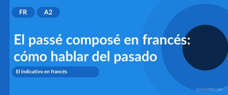 El passé composé en francés: cómo hablar del pasado