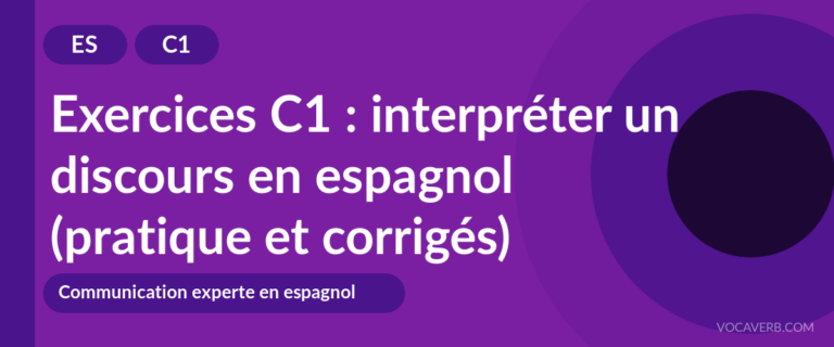 Exercices C1 : interpréter un discours en espagnol (pratique et corrigés) [C1]