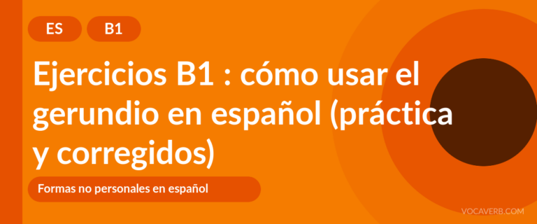 Ejercicios B1 : cómo usar el gerundio en español (práctica y corregidos) [B1]
